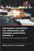 Iniziazione Scientifica Con Attenzione Allo Sviluppo Sostenibile Volume II