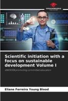 Scientific Initiation With a Focus on Sustainable Development Volume I