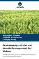 Bewässerungszeitplan Und Nährstoffmanagement Bei Weizen