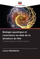 Biologie Quantique Et Conscience Au-Delà De La Dictature Du Moi