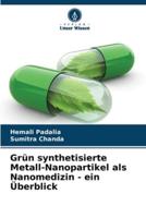 Grün Synthetisierte Metall-Nanopartikel Als Nanomedizin - Ein Überblick