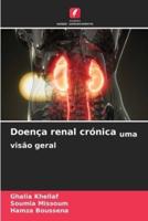 Doença Renal Crónica Uma Visão Geral