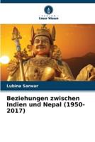 Beziehungen Zwischen Indien Und Nepal (1950-2017)