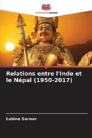 Relations Entre l'Inde Et Le Népal (1950-2017)