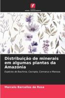 Distribuiçao De Minerais Em Algumas Plantas Da Amazónia