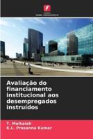 Avaliaçao Do Financiamento Institucional Aos Desempregados Instruídos