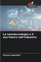 La Nanotecnologia E Il Suo Futuro Nell'industria