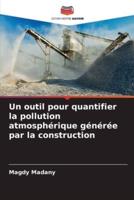 Un Outil Pour Quantifier La Pollution Atmosphérique Générée Par La Construction