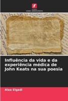 Influência Da Vida E Da Experiência Médica De John Keats Na Sua Poesia