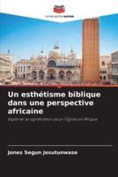 Un Esthétisme Biblique Dans Une Perspective Africaine