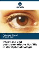 Infektiöse Und Posttraumatische Notfälle in Der Ophthalmologie