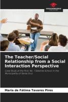 The Teacher/Social Relationship from a Social Interaction Perspective
