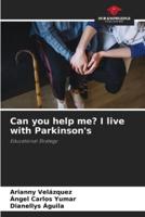 Can You Help Me? I Live With Parkinson's