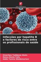 Infecçoes Por Hepatite B E Factores De Risco Entre Os Profissionais De Saúde