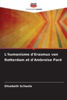 L'humanisme d'Erasmus Von Rotterdam Et d'Ambroise Paré