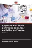 Approche De L'étude Génétique Du Cancer Épithélial De L'ovaire