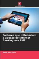 Factores Que Influenciam a Adoçao Do Internet Banking Nas PME