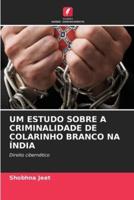 Um Estudo Sobre a Criminalidade De Colarinho Branco Na Índia