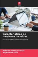 Características De Hardware Incluídas.