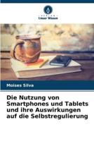 Die Nutzung Von Smartphones Und Tablets Und Ihre Auswirkungen Auf Die Selbstregulierung