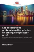 Les Associations Professionnelles Privées En Tant Que Régulateur Privé