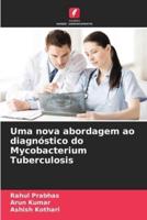 Uma Nova Abordagem Ao Diagnóstico Do Mycobacterium Tuberculosis