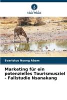 Marketing Für Ein Potenzielles Tourismusziel - Fallstudie Nsanakang