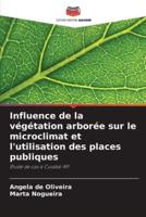 Influence De La Végétation Arborée Sur Le Microclimat Et L'utilisation Des Places Publiques
