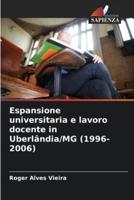 Espansione Universitaria E Lavoro Docente in Uberlândia/MG (1996-2006)