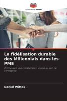 La Fidélisation Durable Des Millennials Dans Les PME