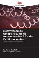 Biosynthèse De Nanoparticules De Métaux Nobles À L'aide D'actinomycètes