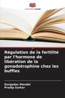 Régulation De La Fertilité Par L'hormone De Libération De La Gonadotrophine Chez Les Buffles