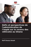 Défis Et Perspectives De L'administration De L'impôt Sur Le Revenu Des Véhicules Au Ghana