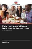 Valoriser Les Pratiques Créatives Et Destructives