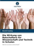 Die Wirkung Von Botschaftern Für Wissenschaft Und Technik in Schulen