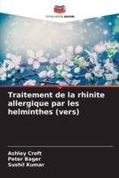 Traitement De La Rhinite Allergique Par Les Helminthes (Vers)