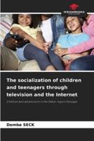 The Socialization of Children and Teenagers Through Television and the Internet