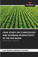 Case Study on Climatology and Soybean Productivity in the Rio Basin