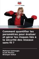 Comment Quantifier Les Paramètres Pour Évaluer Et Gérer Les Risques Liés À La Sécurité Des Réseaux Sans Fil ?