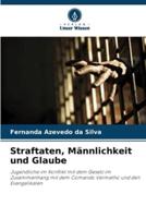 Straftaten, Männlichkeit Und Glaube