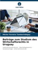 Beiträge Zum Studium Des Wirtschaftsrechts in Uruguay