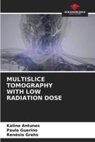 Multislice Tomography With Low Radiation Dose