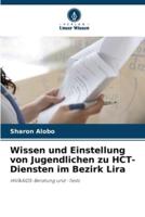 Wissen Und Einstellung Von Jugendlichen Zu HCT-Diensten Im Bezirk Lira