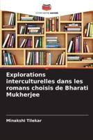 Explorations Interculturelles Dans Les Romans Choisis De Bharati Mukherjee