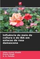 Influência Do Meio De Cultura E Do IBA Em Estacas De Rosa Damascena