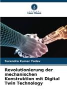 Revolutionierung Der Mechanischen Konstruktion Mit Digital Twin Technology