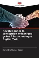 Révolutionner La Conception Mécanique Grâce À La Technologie Digital Twin