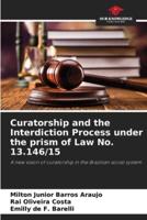 Curatorship and the Interdiction Process Under the Prism of Law No. 13.146/15