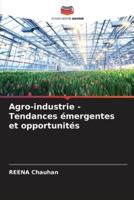 Agro-Industrie - Tendances Émergentes Et Opportunités