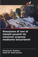 Rimozione Di Ioni Di Metalli Pesanti Da Soluzioni Acquose Mediante Biosorbenti